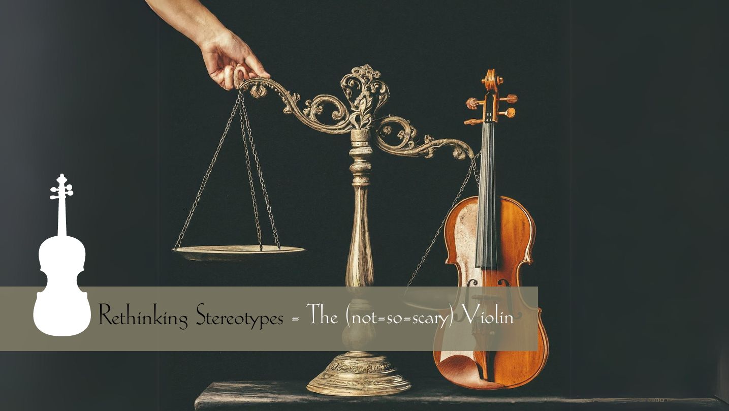 Rethinking Stereotypes - The (not-so-scary) Violin