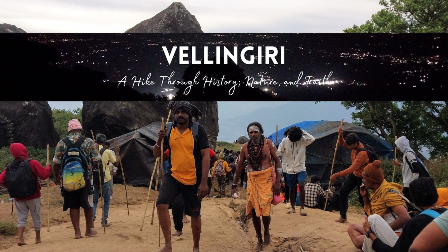 Vellingiri - A Hike Through History, Nature, and Faith