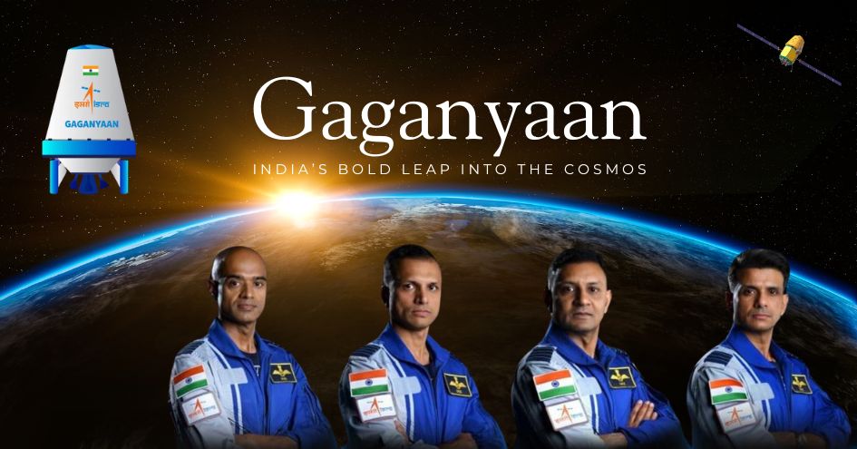 Gaganyaan: India’s Bold Leap into the Cosmos