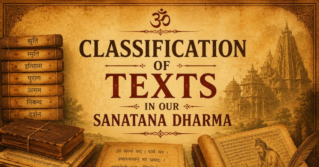 Classification of Texts in our Sanatana Dharma