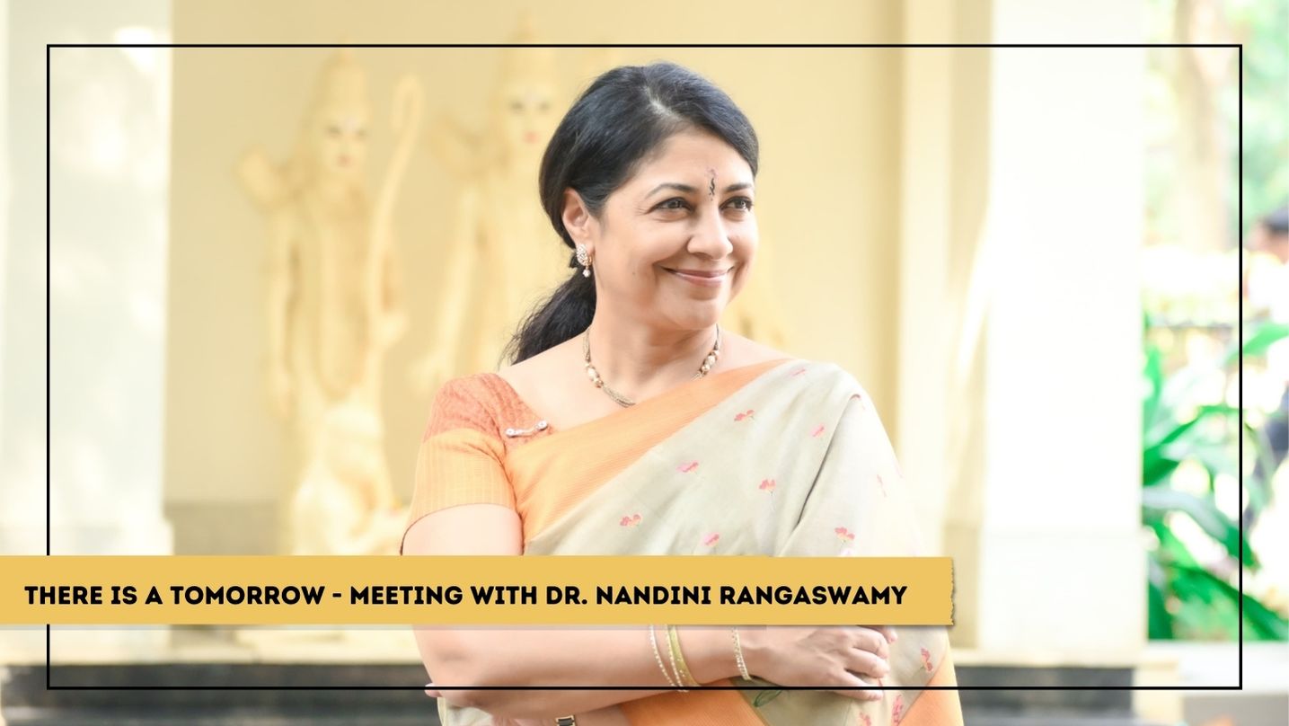 There is a Tomorrow - Meeting with Dr. Nandini Rangaswamy