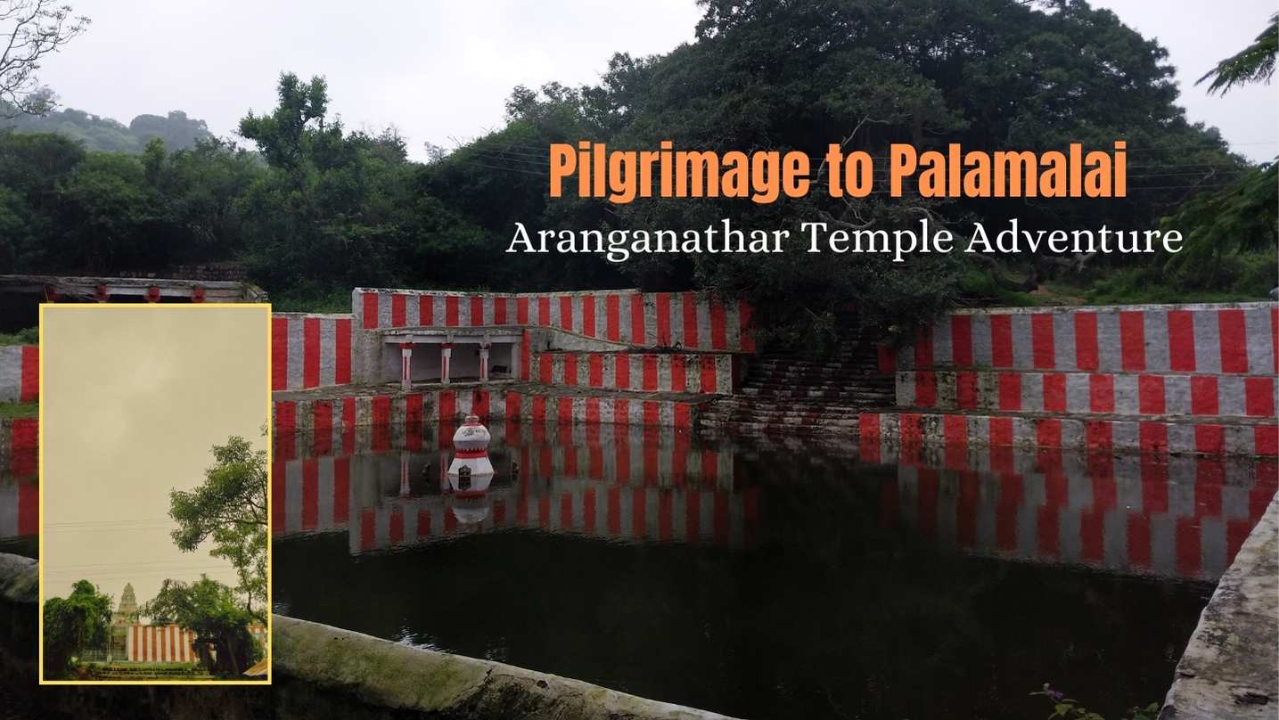 Pilgrimage to Palamalai: Aranganathar Temple Adventure