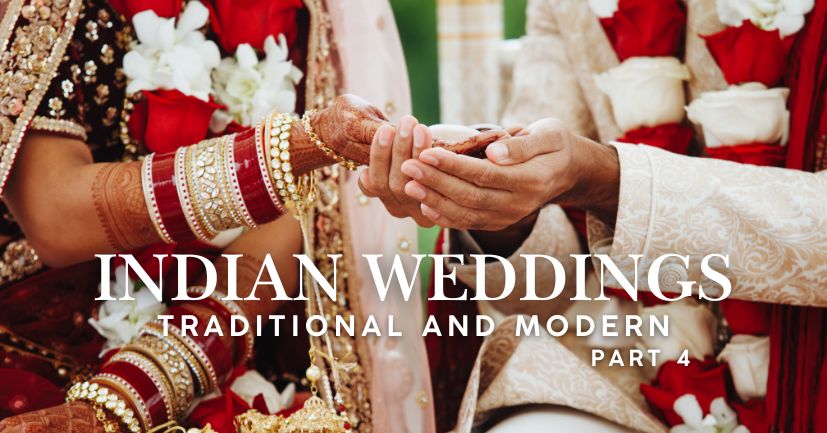 Part 4 - Indian Weddings: Traditional and Modern