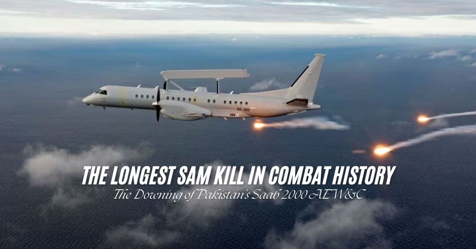 The Longest SAM Kill in Combat History: The Downing of Pakistan’s Saab 2000 AEW&C