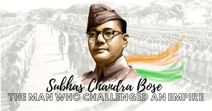Subhas Chandra Bose - The Man Who Challenged an Empire