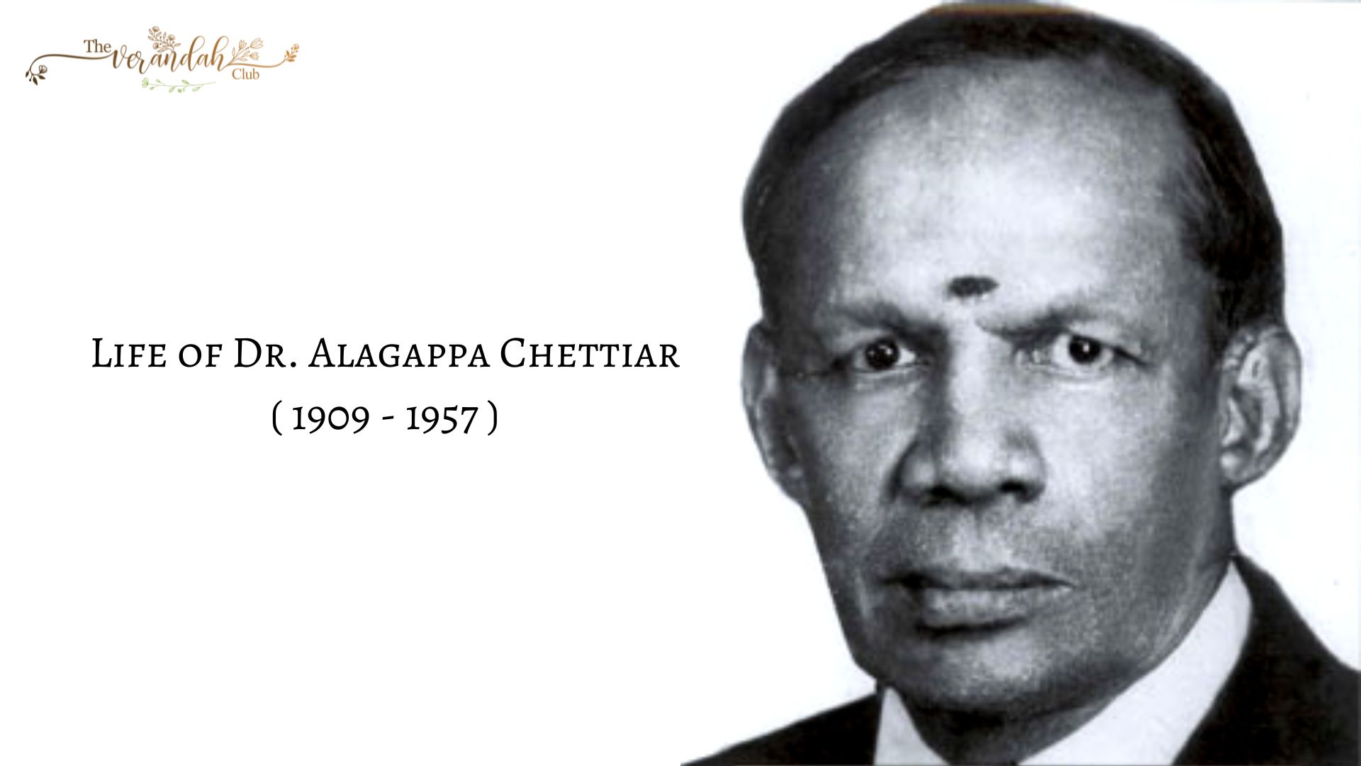 Life of Dr. Alagappa Chettiar ( 1909 - 1957 )