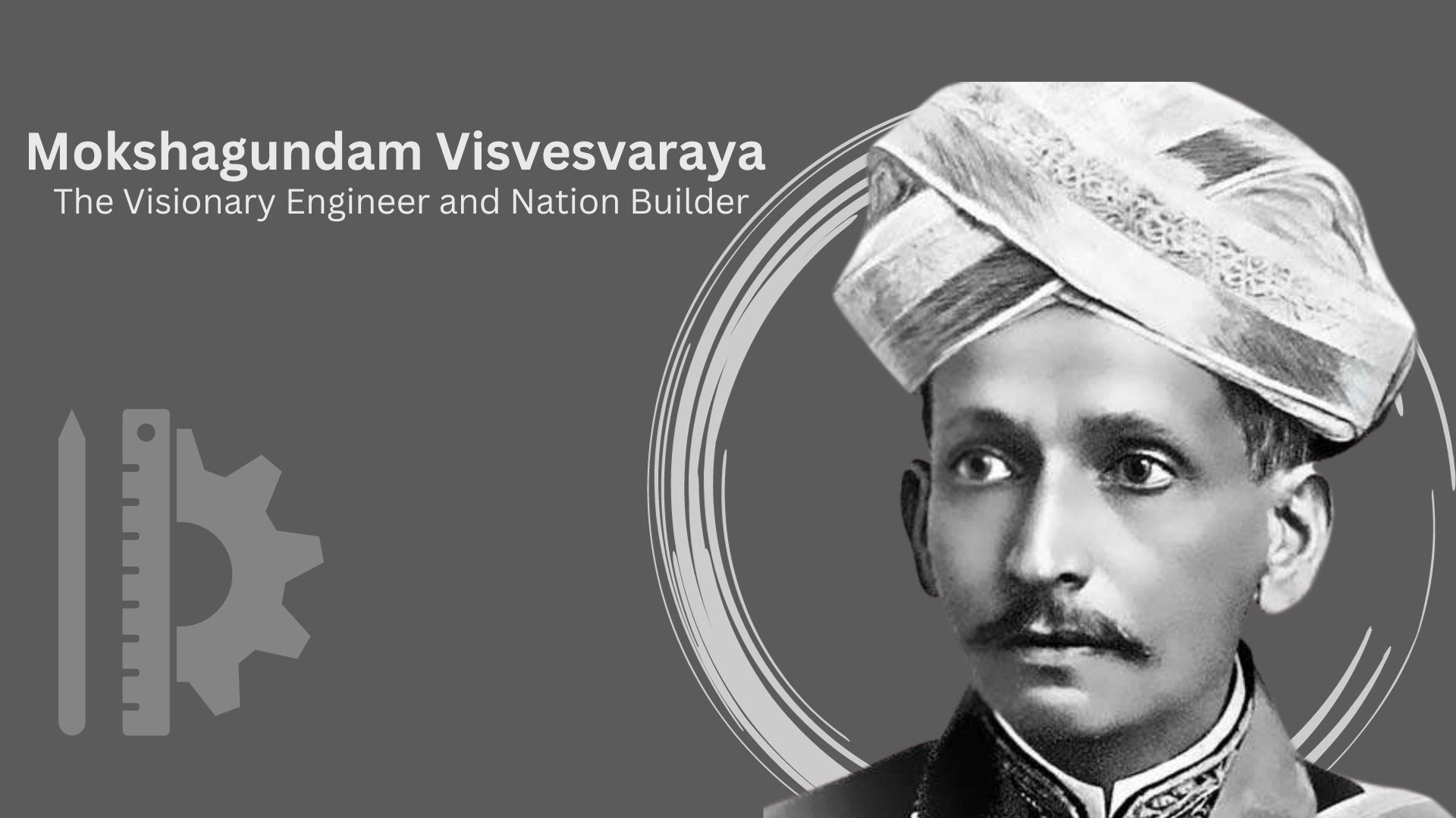 Mokshagundam Visvesvaraya: The Visionary Engineer and Nation Builder