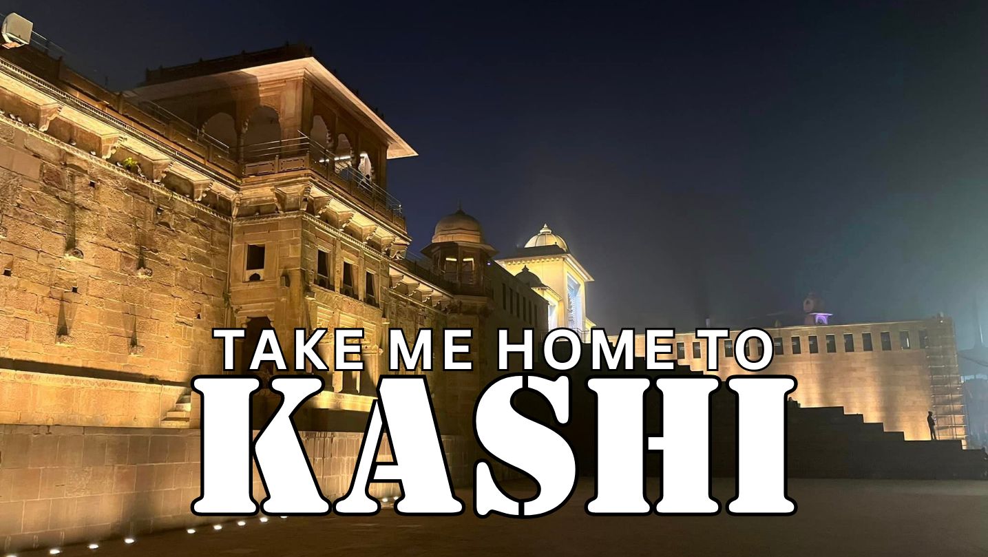 Take me home to Kashi