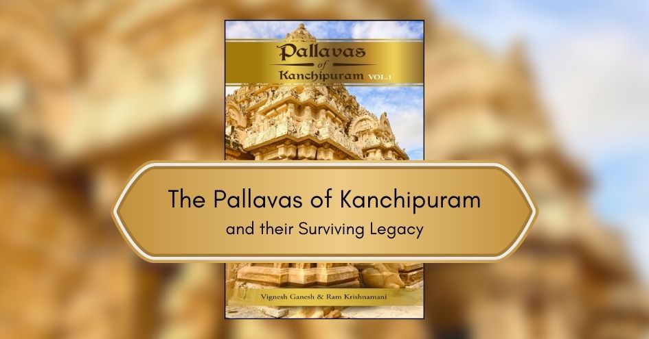 The Pallavas of Kanchipuram and their Surviving Legacy