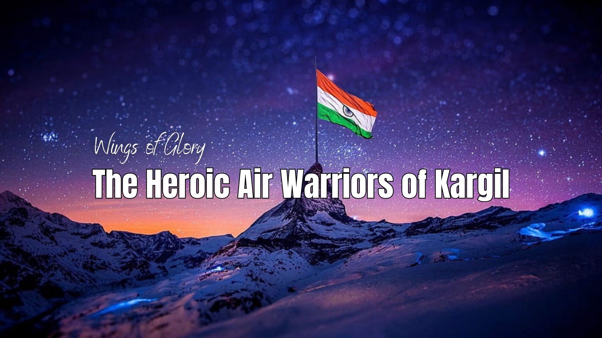Wings of Glory - The Heroic Air Warriors of Kargil